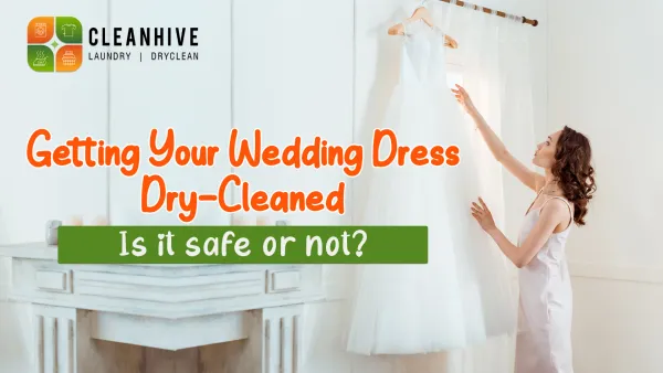 Getting your wedding dress dry-cleaned. Is it safe or not?
